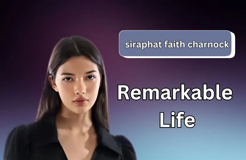 Siraphat Faith Charnock | Remarkable Life