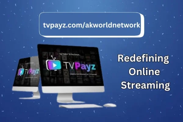 tvpayz.com/akworldnetwork | Redefining Online Streaming