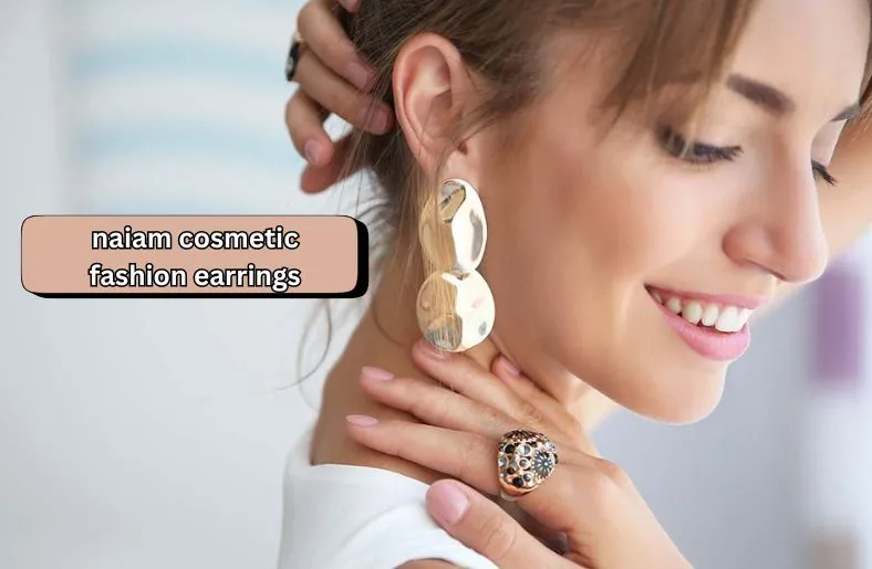 Naiam Cosmetic Fashion Earrings | Elevate Your Style