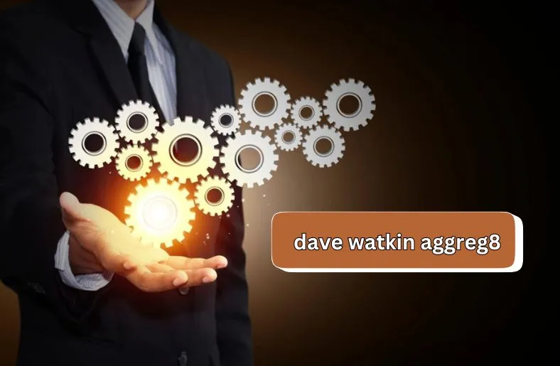 Dave Watkin Aggreg8 | Streamlining Business Processes