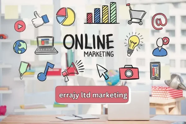 Errajy Ltd Marketing | Your Guide to Success