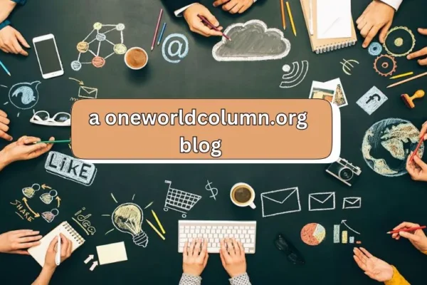 A Oneworldcolumn.org Blog | Exploring Its Influence