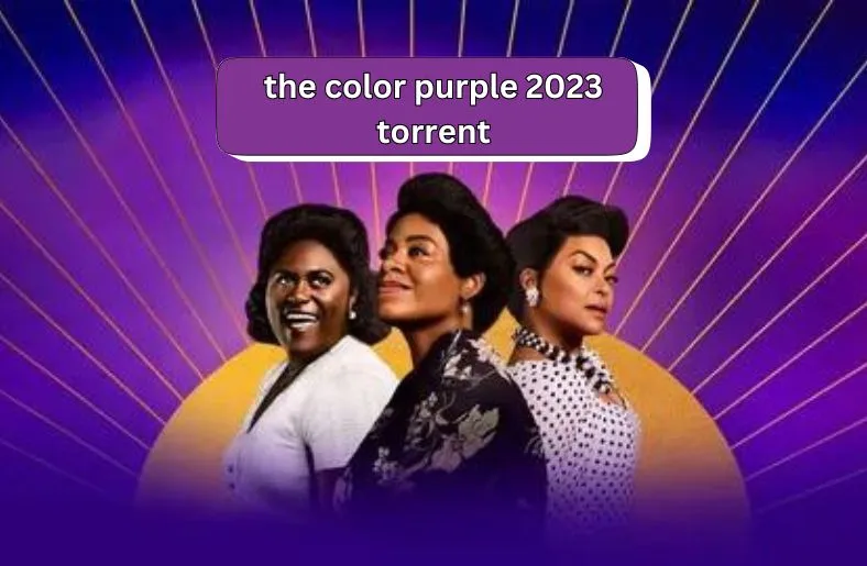 The Color Purple 2023 Torrent | Avoiding Legal Pitfalls