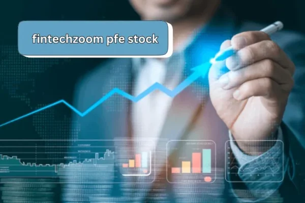 Fintechzoom PFE Stock | A Comprehensive Guide